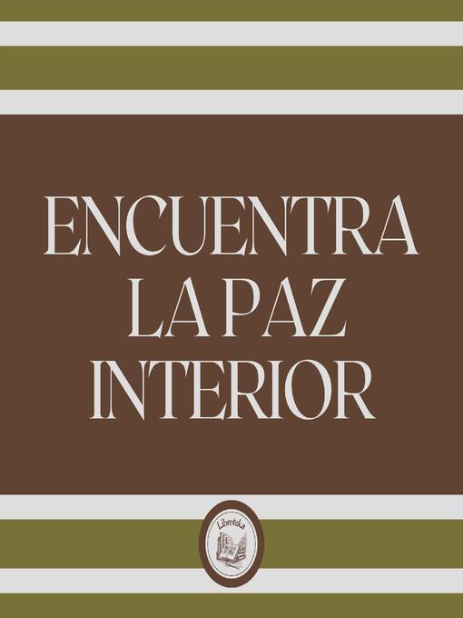 Title details for Encuentra la Paz Interior by LIBROTEKA - Wait list